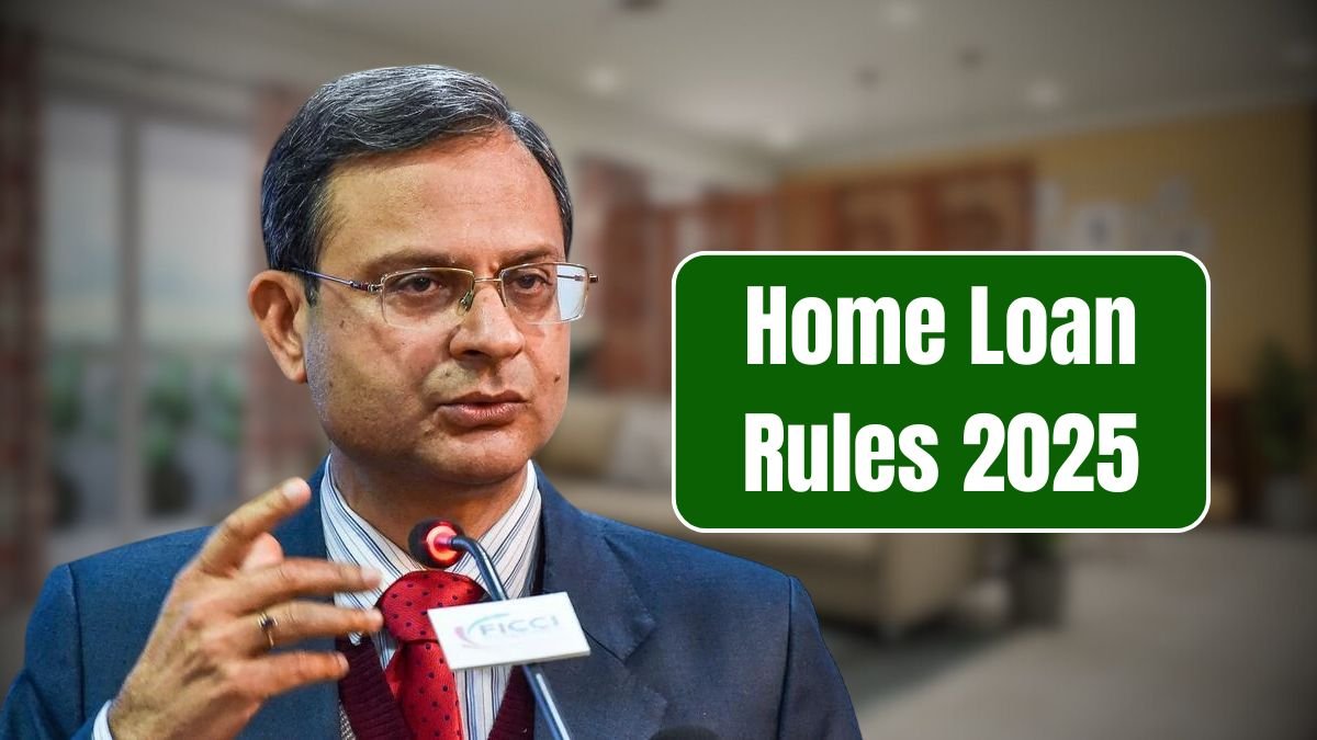Home Loan Rules 2025